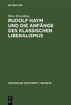 Hardcover Rudolf Haym Und Die Anfänge Des Klassischen Liberalismus [German] Book