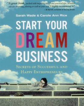 Paperback Start Your Dream Business: Secrets of Successful and Happy Entrepreneurs Book
