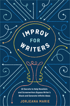 Paperback Improv for Writers: 10 Secrets to Help Novelists and Screenwriters Bypass Writer's Block and Generate Infinite Ideas Book