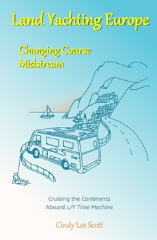 Paperback Land Yachting Europe: Changing Course Midstream: Cruising the Continents Aboard L/Y Time Machine Book