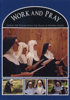 Hardcover Work and Pray: Living the Psalms with the Nuns of Regina Laudis Book