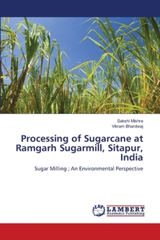 Paperback Processing of Sugarcane at Ramgarh Sugarmill, Sitapur, India Book