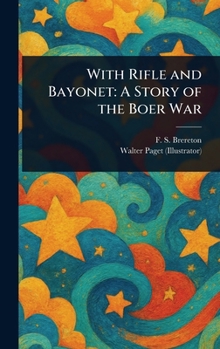 Hardcover With Rifle and Bayonet: A Story of the Boer War Book