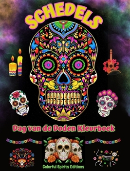 Schedels - Dag van de Doden Kleurboek - Verbazingwekkende mandala- en bloempatronen voor tieners en volwassenen: Een verzameling prachtige schedelontwerpen voor ontspanning (Dutch Edition)