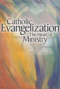 Paperback Catholic Evangelization: The Heart of Ministry Book