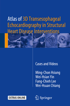 Hardcover Atlas of 3D Transesophageal Echocardiography in Structural Heart Disease Interventions: Cases and Videos Book