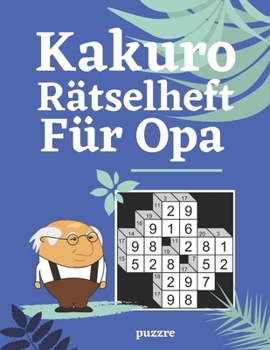 Paperback Kakuro Rätselheft Für Opa: Rätselbuch Logical Für Senioren [German] Book