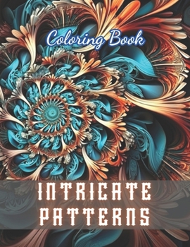 Paperback Intricate Patterns Coloring Book: High Quality +100 Beautiful Designs Book