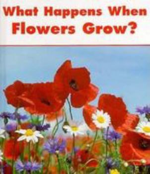 Hardcover What Happens When Flowers Grow? Book