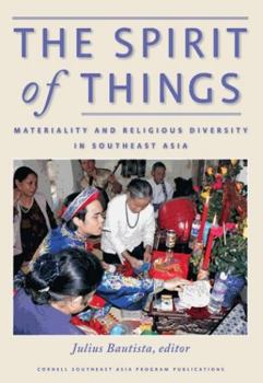 The Spirit of Things - Book #58 of the Studies on Southeast Asia