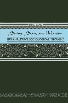 Paperback Society, State, and Urbanism: Ibn Khaldun's Sociological Thought Book