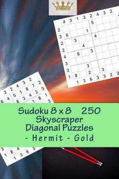Paperback Sudoku 8 x 8 - 250 Skyscraper Diagonal Puzzles - Hermit - Gold: Best puzzles for you Book