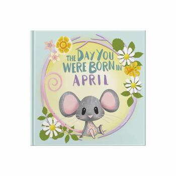 Hardcover The Day You Were Born In April: Gift book to celebrate the birth of a special little someone with facts for the child on their birth day. Book