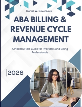 Paperback ABA Billing & Revenue Cycle Management: A Modern Field Guide for Providers and Billing Professionals Book