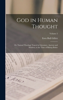 Hardcover God in Human Thought: Or, Natural Theology Traced in Literature, Ancient and Modern, to the Time of Bishop Butler; Volume 2 Book