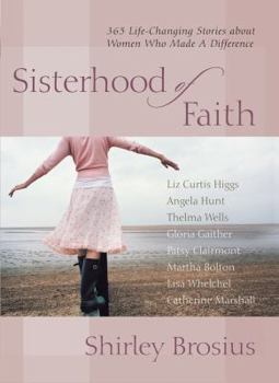 Hardcover Sisterhood of Faith: 365 Life-Changing Stories about Women Who Made a Difference Book