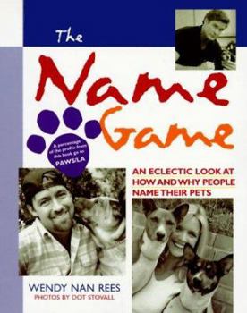 Paperback The Name Game: An Eclectic Look at How and Why People Name Their Pets Book