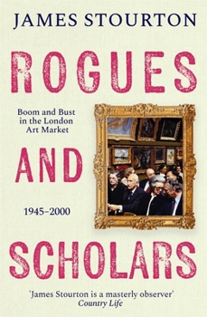 Hardcover Rogues and Scholars: Boom and Bust in the London Art Market, 1945-2000 Book