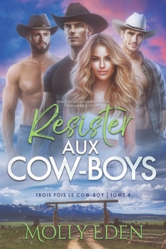 Résister aux Cowboys: Une Romance harem inversé ennemies to lovers (Trois fois le cow-boy) (French Edition)
