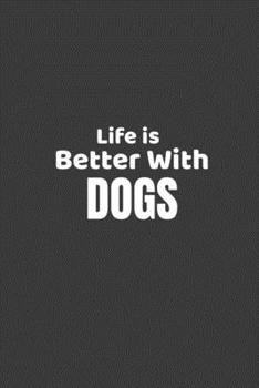 Paperback Life is Better with Dogs Notebook: Dog Lover Journal Notebook: Size 6x9 Inches and 120 Pages Book