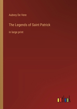 Paperback The Legends of Saint Patrick: in large print Book