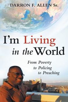 Paperback I'm Living in the World: From Poverty to Policing to Preaching Book