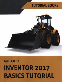 Paperback Autodesk Inventor 2017 Basics Tutorial: Tutorial Books Book