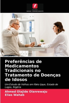 Paperback Preferências de Medicamentos Tradicionais no Tratamento de Doenças de Idosos [Portuguese] Book
