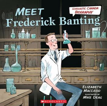 Meet Frederick Banting (Scholastic Canada Biography)