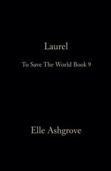 Laurel- To Save The World Book 9 (Tstw Black Cover Edition)