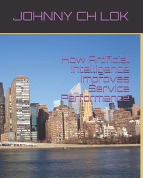 Paperback How Artificial Intelligence Improves Service Performance Book