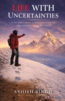 Paperback Life With Uncertainties: A Journey from a Small Village to the World's Highest Point Book