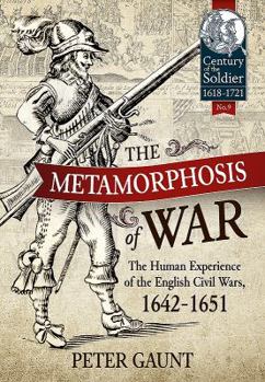 Hardcover The Metamorphosis of War: The Human Experience of the English Civil Wars, 1642-1651 Book