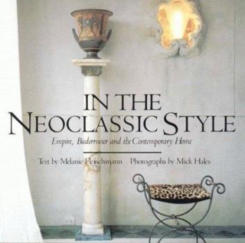 Paperback In the Neoclassic Style: Empire, Biedermeier, and the Contemporary Home Book