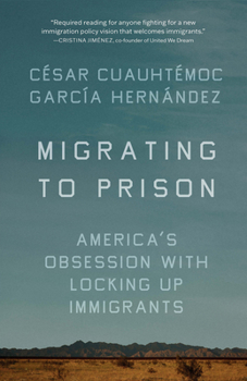Paperback Migrating to Prison: America's Obsession with Locking Up Immigrants Book