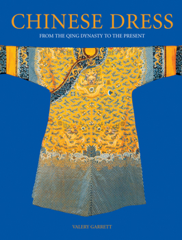 Hardcover Chinese Dress: From the Qing Dynasty to the Present Book