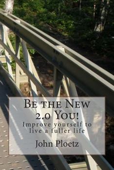 Paperback Be the New 2.0 You!: Improve yourself to live a fuller life Book