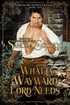 What a Wayward Lord Needs - Book #2 of the Lords of Happenstance