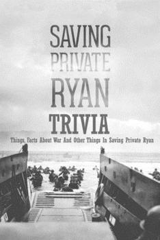 Saving Private Ryan Trivia : Things, Facts About War And Other Things In Saving Private Ryan
