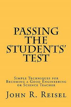 Paperback Passing the Students' Test: Simple Techniques for Becoming a Good Engineering or Science Teacher Book