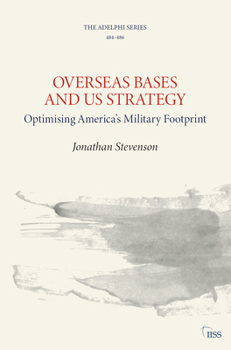 Paperback Overseas Bases and Us Strategy: Optimising America's Military Footprint Book