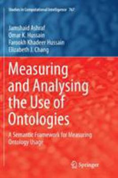 Paperback Measuring and Analysing the Use of Ontologies: A Semantic Framework for Measuring Ontology Usage Book