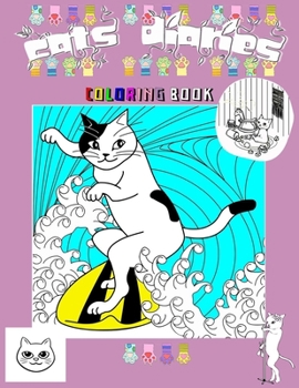 Paperback Cats Diaries Coloring Book: 50 funny pictures that show cats doing what people use to do - surfing, playing music, cooking, reading, diving, and m Book