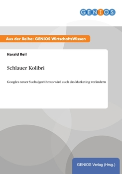 Paperback Schlauer Kolibri: Googles neuer Suchalgorithmus wird auch das Marketing ver?ndern [German] Book