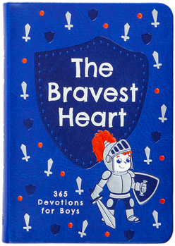 Imitation Leather The Bravest Heart: 365 Devotions for Boys Book