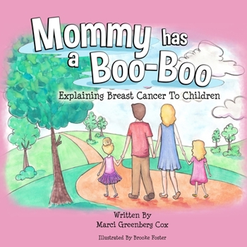 Paperback Mommy Has a Boo-Boo: Explaining Breast Cancer to Children Book