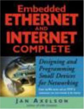 Paperback Embedded Ethernet and Internet Complete: Designing and Programming Small Devices for Networking Book