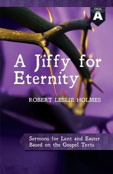 Paperback A Jiffy for Eternity: Cycle a Sermons for Lent and Easter Based on the Gospel Texts Book