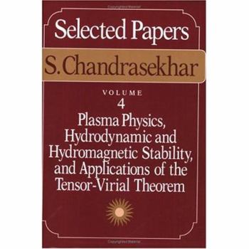 Paperback Selected Papers, Volume 4: Plasma Physics, Hydrodynamic and Hydromagnetic Stability, and Applications of the Tensor-Virial Theorem Book