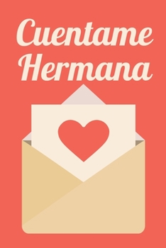 Cuentame Hermana: Hermana cuéntame, El libro de recuerdos de Hermana, 120 preguntas (Spanish Edition)